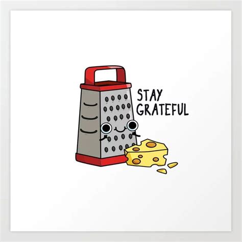 Stay Grateful Cute Cheese Pun Art Print By Punnybone Cheese Puns