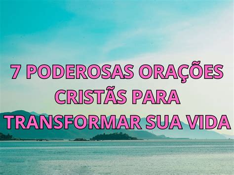 7 Poderosas Orações Cristãs para Transformar sua Vida Minuto de Oracao