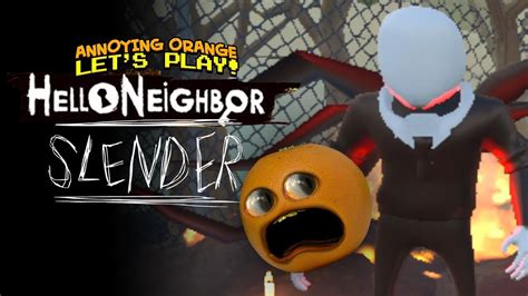 Hello Neighbor Slender Annoying Orange Plays Youtube