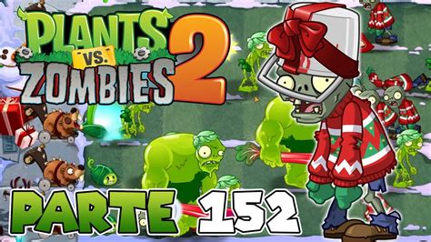 ZOMBIES DE NAVIDAD PARTE 152 PLANTS VS ZOMBIES 2 YouTube