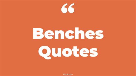 95 Sensational Benches Quotes (central park bench, johnny bench, empty ...