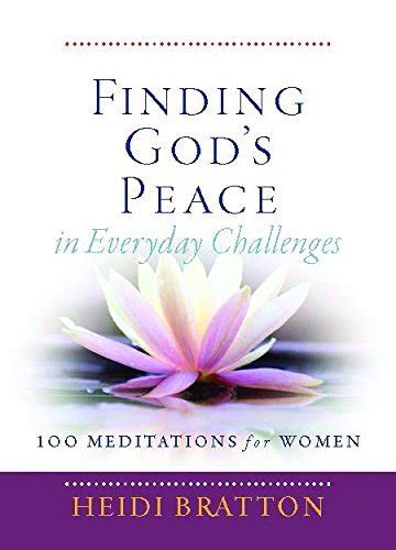 Finding God S Peace In Everyday Challenges 100 Meditations For Women