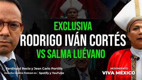 Rodrigo Iván Cortés VS Salma Luévano Entrevista exclusiva YouTube