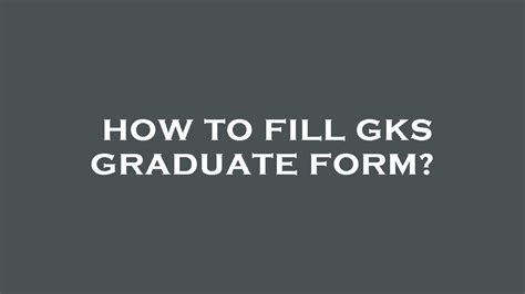 How To Fill Gks Graduate Form Youtube