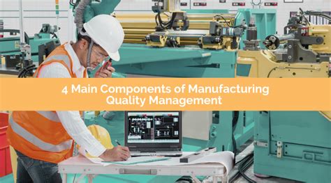 The Four Main Components Of Manufacturing Quality Management Chuy N