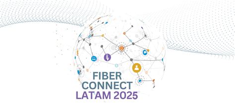 Fiber Connect LATAM Fiber Broadband Association