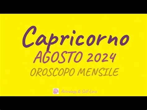 CAPRICORNO O ASCENDENTE CAPRICORNO AGOSTO 2024 OROSCOPO MENSILE YouTube