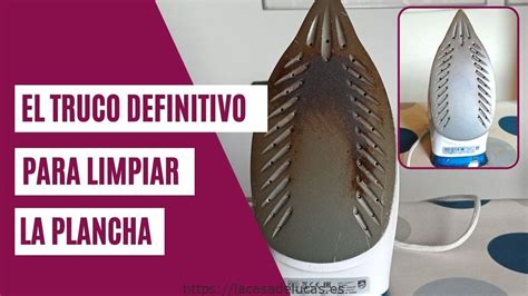 Consejos Tiles Para Limpiar La Plancha Manchada Correctamente