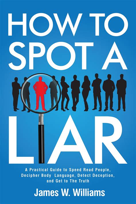 How To Spot A Liar A Practical Guide To Speed Read People Decipher