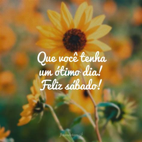 Bom Dia Sábado 40 frases para começar o final de semana