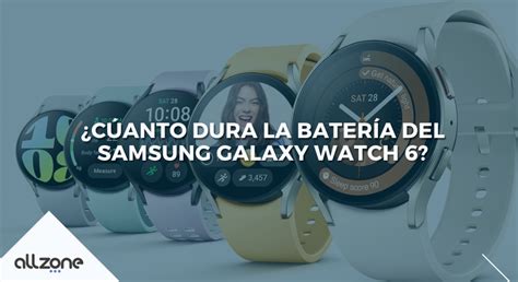 Cuánto dura la batería del Samsung Galaxy Watch 6 AllZone