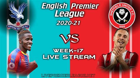 Crystal Palace Vs Sheffield United Live Stream 2021 | Week 17