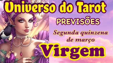 Virgem ♍ MarÇo 2023 Segunda Quinzena PrevisÕes Leitura E Mensagens