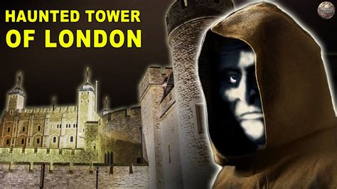 The Tower Of Londons Haunted History