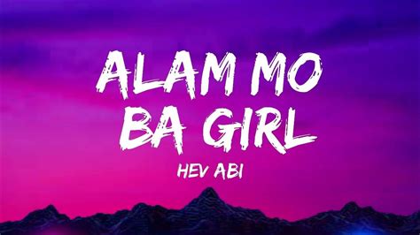 Alam Mo Ba Girl Lyrics Song By Hev Abi Youtube