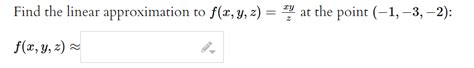 Solved Find The Linear Approximation To F X Y Z Zxy At The