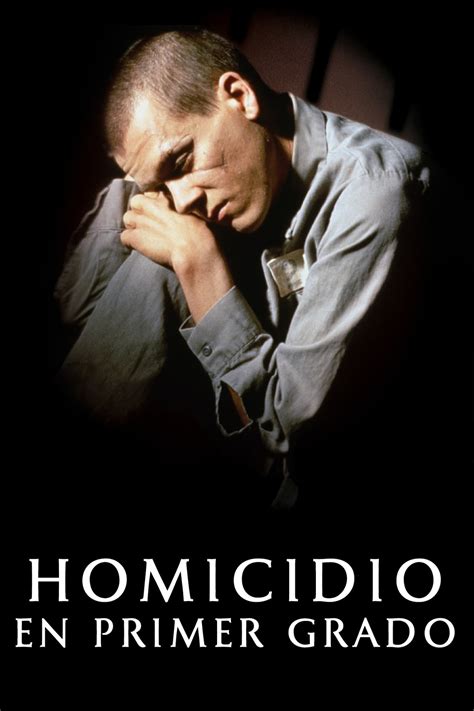 Homicidio En Primer Grado Pel Cula Tr Iler Resumen Reparto Y