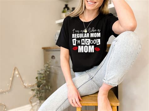 Im Not Like A Regular Mom Im A Cool Mom Shirt Funny Mothers Day Tee