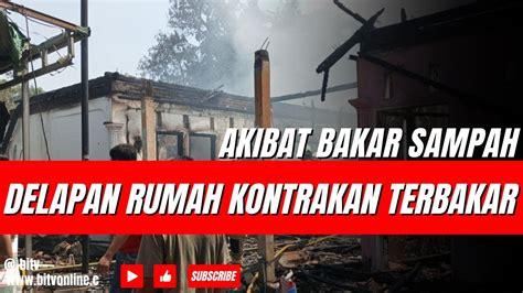 Akibat Bakar Sampah Delapan Rumah Kontrakan Di Pondok Kelapa Ludes