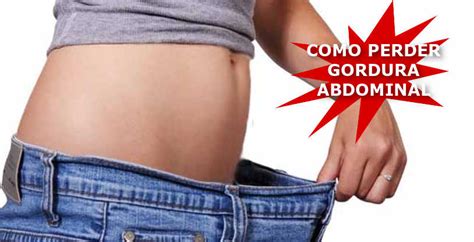 Como Perder Gordura Abdominal De Uma Vez Descubra Aqui