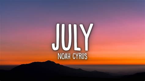 Noah Cyrus July Lyrics Youtube