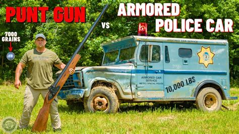 Punt Gun Vs Armored Police Car The Biggest Shotgun EVER YouTube