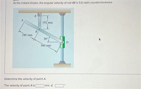 Solved At The Instant Shown The Angular Velocity Of Rod Be Chegg