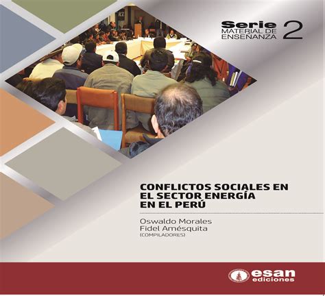 Conflictos Sociales En El Sector Energía En El Perú Conexión Esan