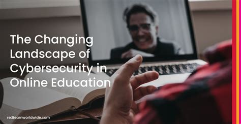 The Changing Landscape Of Cybersecurity In Online Education