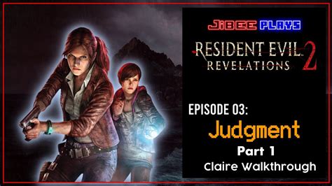 Jibee Plays Resident Evil Revelations 2 Episode 03 Judgment 1 2