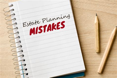 The Most Common Estate Planning Mistakes To Avoid…