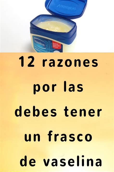 12 Razones Por Las Debes Tener Un Frasco De Vaselina Artofit