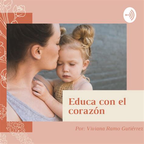 Educa Con El Coraz N Podcast On Spotify