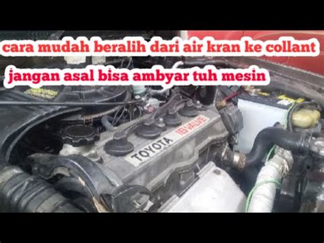 Cara Mudah Ganti Air Radiator Dari Air Kran Ke Coolant Corolla