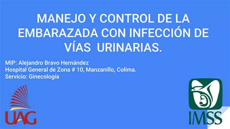 Manejo Y Control De La Embarazada Con Infeccion De Vias Urinarias PPT