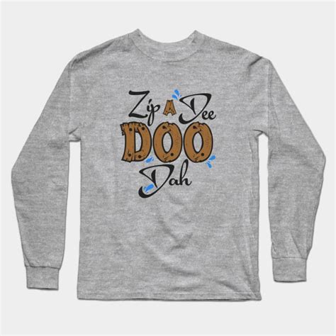 Zip A Dee Doo Dah Song Of The South Long Sleeve T Shirt Teepublic