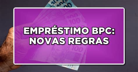 Bpc Loas Entenda As Novas Regras Para Empr Stimo Consignado E