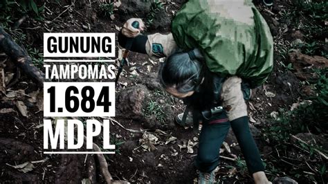 PENDAKIAN GUNUNG TAMPOMAS VIA NARIMBANG YouTube