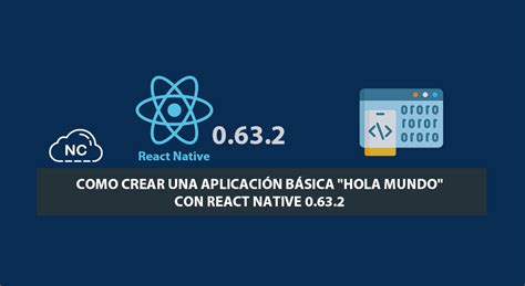 Como Crear una Aplicación con React Native 0 63 2