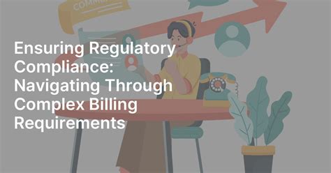 Ensuring Regulatory Compliance Navigating Through Complex Billing