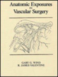 Anatomic Exposures in Vascular Surgery: Gary G. Wind: 9780683091403 ...