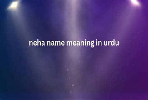 Neha Name Meaning In Urdu - Islam Mentor