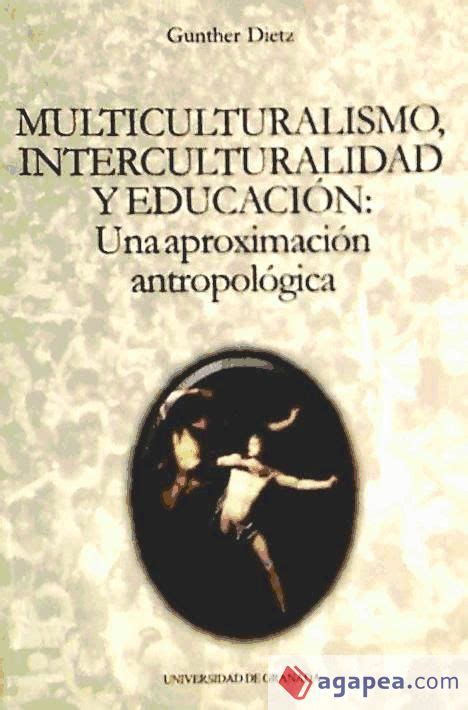 Multiculturalismo Interculturalidad Y Educacion Una Aproximacion