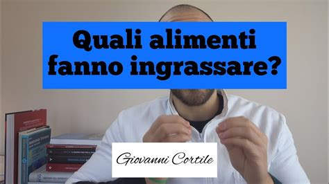 Quali Sono Gli Alimenti Che Fanno Davvero Ingrassare YouTube