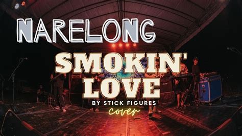 Narelong Smokin Love By Stick Figure Irie Nights Youtube