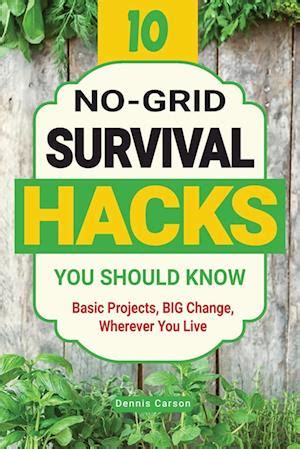 F No Grid Survival Hacks You Should Know Af Dennis Carson Som