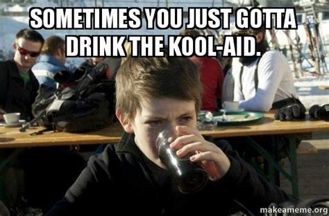 Drink The Kool Aid Meme