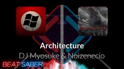 Beat Saber Person Dj Myosuke And Noizenecio Architecture [expert