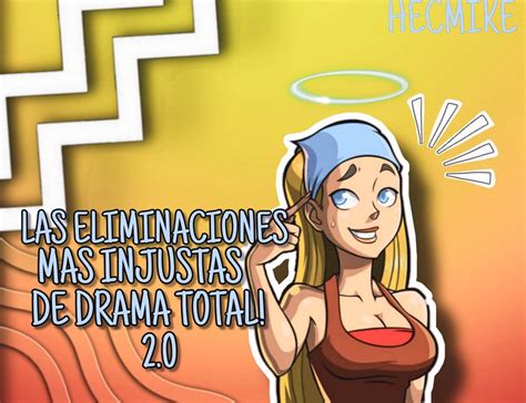 Las Eliminaciones Mas Injustas De Drama Total 2 0 Drama Total Amino