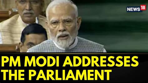 Watch Prime Minister Narendra Modi Begins His Address In The Lok Sabha